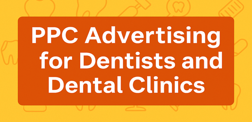 PPC advertising for dentists and dental clinics